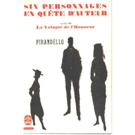 Six personnages en quête d'auteur suivi de la volupté de l'honneur
