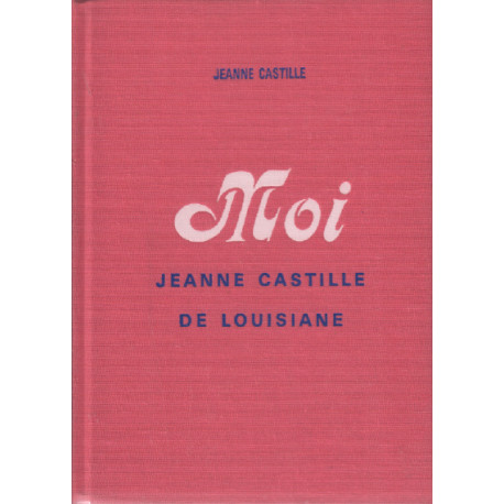 Moi Jeanne Castille de Louisiane / album photographique en fin de...