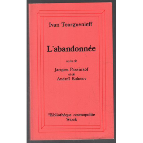 L'Abandonnée suivi de "Jacques Passinkof" et de "Andreï Kolosov"