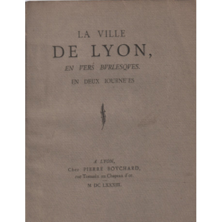 La ville de lyon en vers burlesques 1683 / reimpression de...