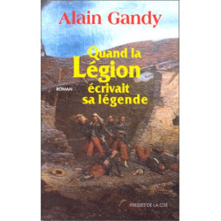 Quand la Légion écrivait sa légende