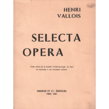 Selecta opera / textes réunis par la societé d'anthropologie de...
