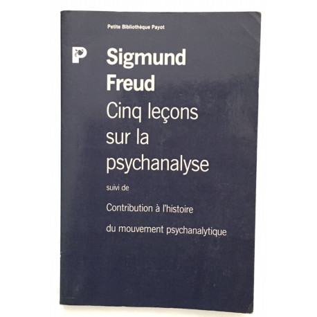 Cinq Leçons sur la Psychanalyse Suivi de contribution à l'Histoire...