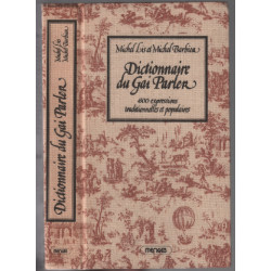 Dictionnaire du gai parlé / 4500 expressions traditionnelles et...