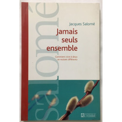 Jamais seuls ensemble : Comment vivre à deux en restant différents