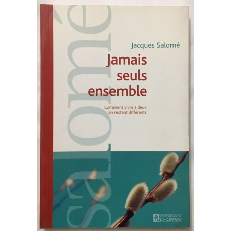 Jamais seuls ensemble : Comment vivre à deux en restant différents