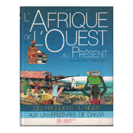 L'Afrique de l'Ouest au présent (La Vie des pays du monde)