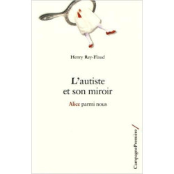 L'autiste et son miroir: Alice parmi nous