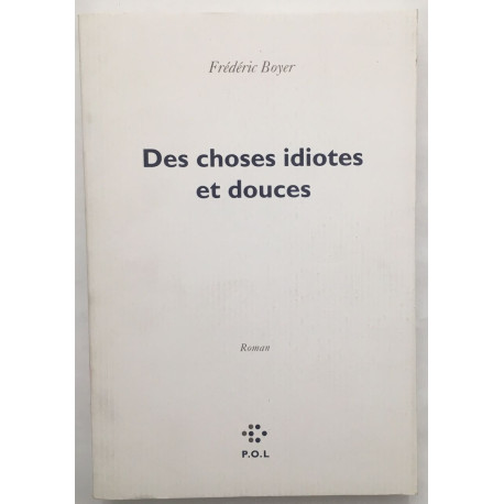 Des choses idiotes et douces