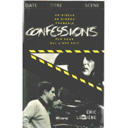 Confessions un siecle de cinema français par ceux qui l'ont fait...