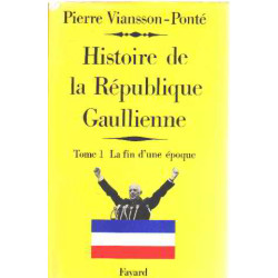 Histoire de la republique gaullienne tome 1 : la fin d'un epoque