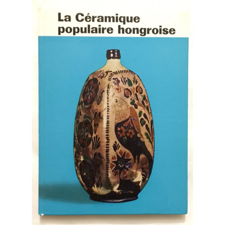 La céramique populaire Hongroise (32 planches)