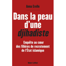 Dans la peau d'une djihadiste: Enquête au coeur des filières de...