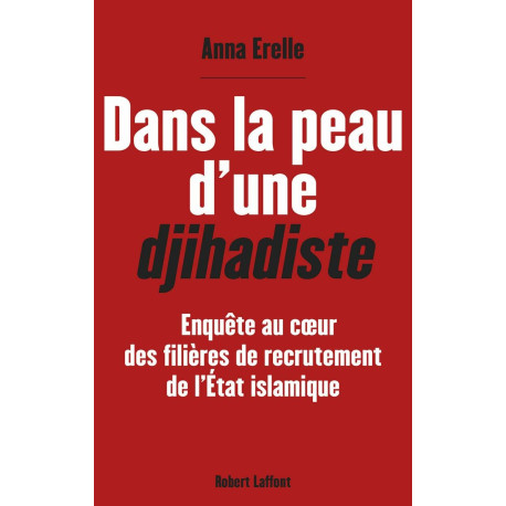 Dans la peau d'une djihadiste: Enquête au coeur des filières de...