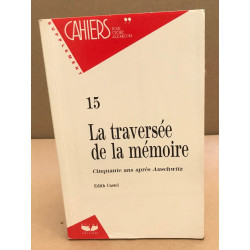 La traversée de la mémoire / cinquante ans aprés Auschwitz