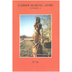 Cahier marcel aymé n° 16/ le théatre IV