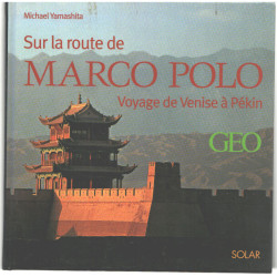 Sur les traces de Marco Polo : De Venise à Pékin