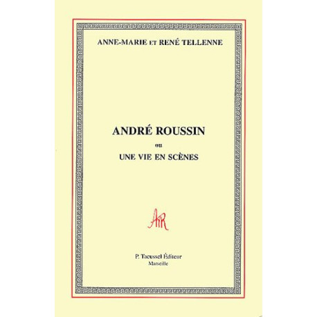 André Roussin ou Une vie en scènes