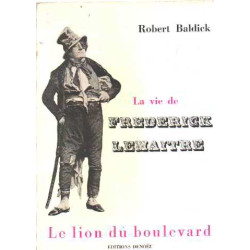 La vie de frederick lemaitre le lion du boulevard