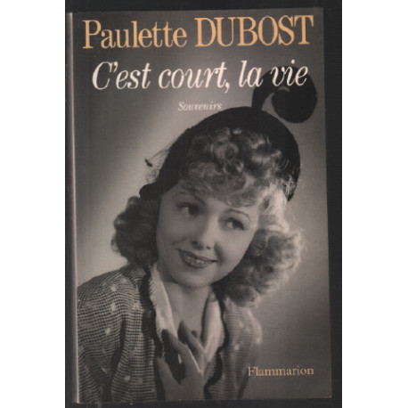 C'est court la vie : souvenirs