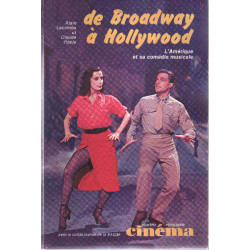 De broadway a hollywood / l'amerique et sa comedie musicale