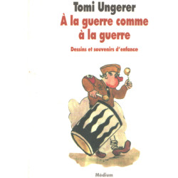 A la guerre comme à la guerre / dessins et souvenirs d'enfance