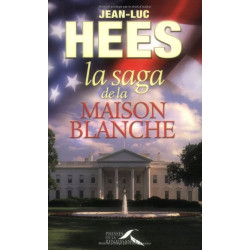 La saga de la Maison-Blanche