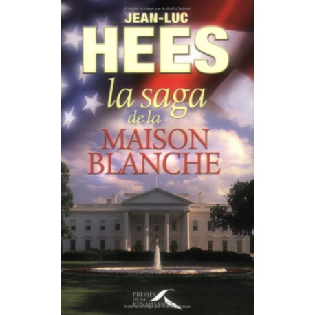 La saga de la Maison-Blanche