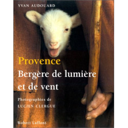 Provence bergere lumiere et vent/ photographies de Lucien Clergue