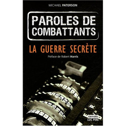 Paroles de combattants : La guerre secrète