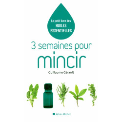 3 Semaines Pour Mincir: Le petit livre des huiles essentielles
