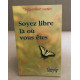 Soyez libre la ou vous etes
