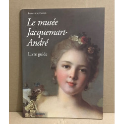 Le musée Jacquemart-André : Livre guide