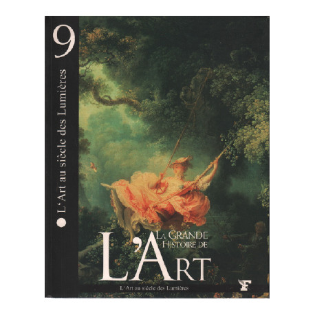 L'art au siècle des lumières / la grande histoire de l'art n°9