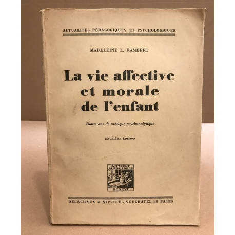 La vie affective et morale chez l'enfant - douze ans de pratique...