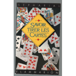 Savoir tirer les cartes : Toutes les méthodes des plus simples aux...