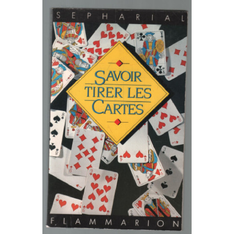 Savoir tirer les cartes : Toutes les méthodes des plus simples aux...