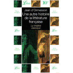 Une autre histoire de la litterature francaise : le théatre classique