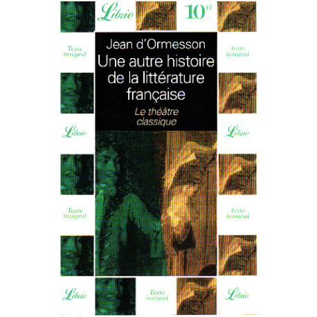 Une autre histoire de la litterature francaise : le théatre classique
