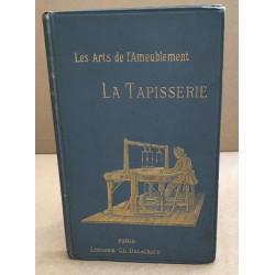 Les arts de l'ameublement / la tapisserie