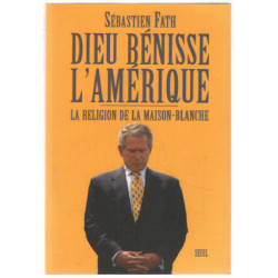 Dieu bénisse l'Amérique ! La religion de la Maison-Blanche