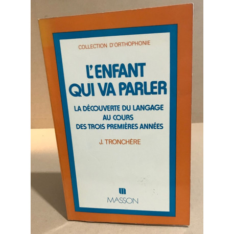L'enfant qui va parler / la découverte du langage au cours des...