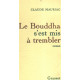 Le bouddha s'est mis a trembler