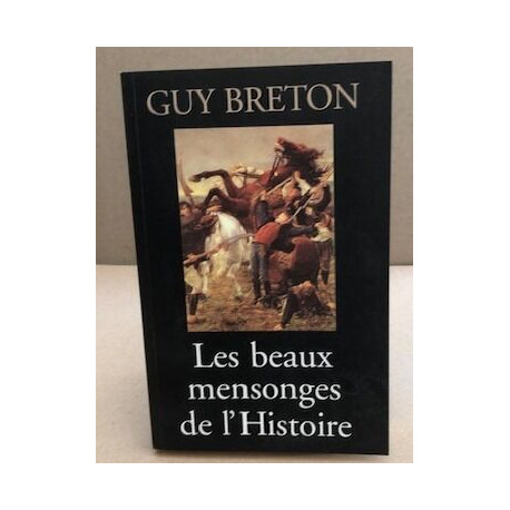 Les beaux mensonges de l'histoire