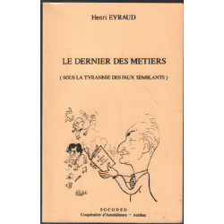 Le dernier des metiers ( sous la tyrannie des faux-semblants )