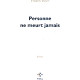 Personne ne meurt jamais