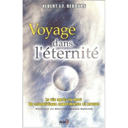 Voyage dans l'éternité.: La vie après la mort : un scientifique...