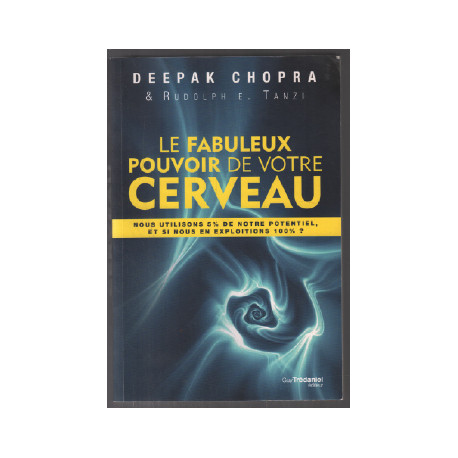 Le fabuleux pouvoir de votre cerveau : Nous utilisons 5 % de notre...