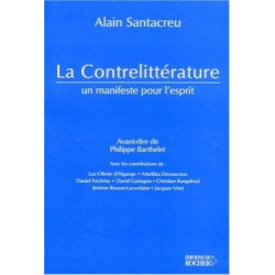 La Contrelittérature. Un Manifeste Pour L'esprit