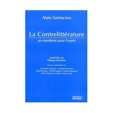 La Contrelittérature. Un Manifeste Pour L'esprit